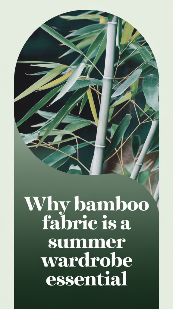 Why Bamboo Fabric Is a Summer Wardrobe Essential in 2025